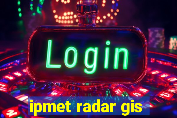 ipmet radar gis